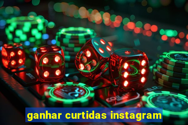 ganhar curtidas instagram